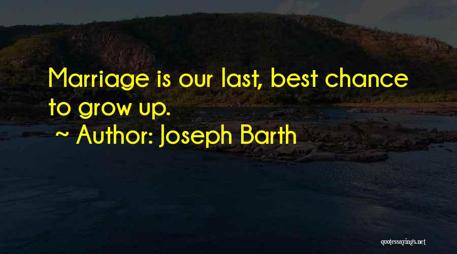 Marriage Lasts Quotes By Joseph Barth