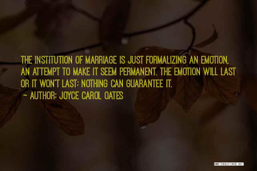 Marriage Lasts Quotes By Joyce Carol Oates