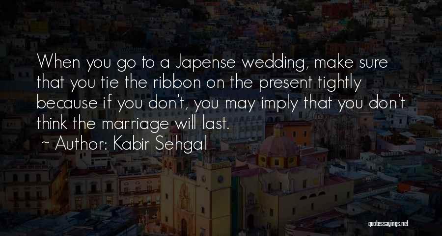 Marriage Lasts Quotes By Kabir Sehgal