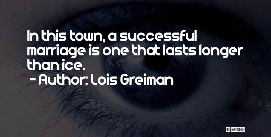 Marriage Lasts Quotes By Lois Greiman