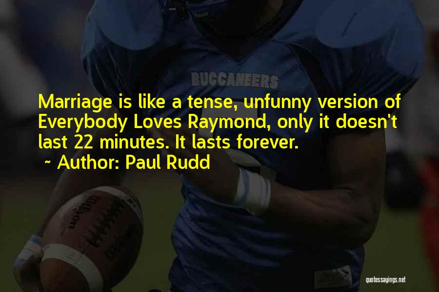 Marriage Lasts Quotes By Paul Rudd
