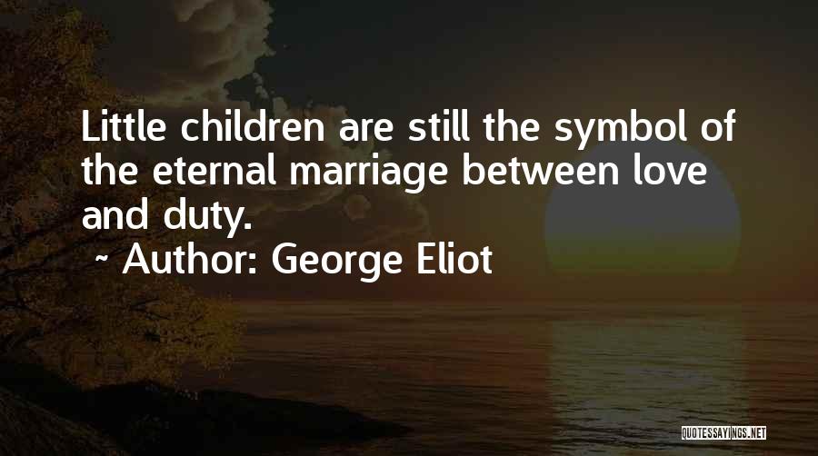 Marriage Love And Family Quotes By George Eliot