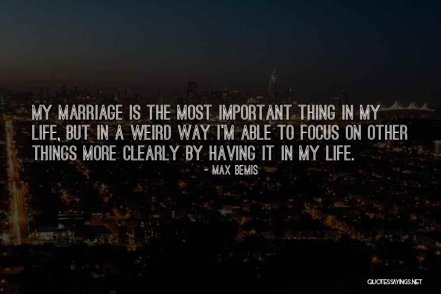 Marriage More Important Quotes By Max Bemis Marriage More Important Quotes By Max Bemis