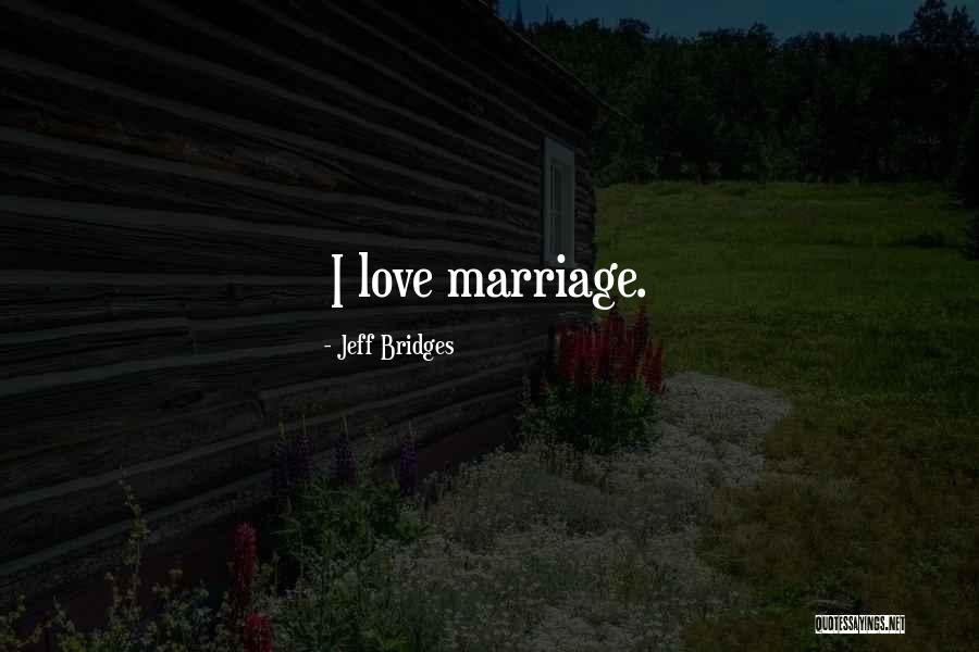 Marriage More Jeff Quotes By Jeff Bridges Marriage More Jeff Quotes By Jeff Bridges