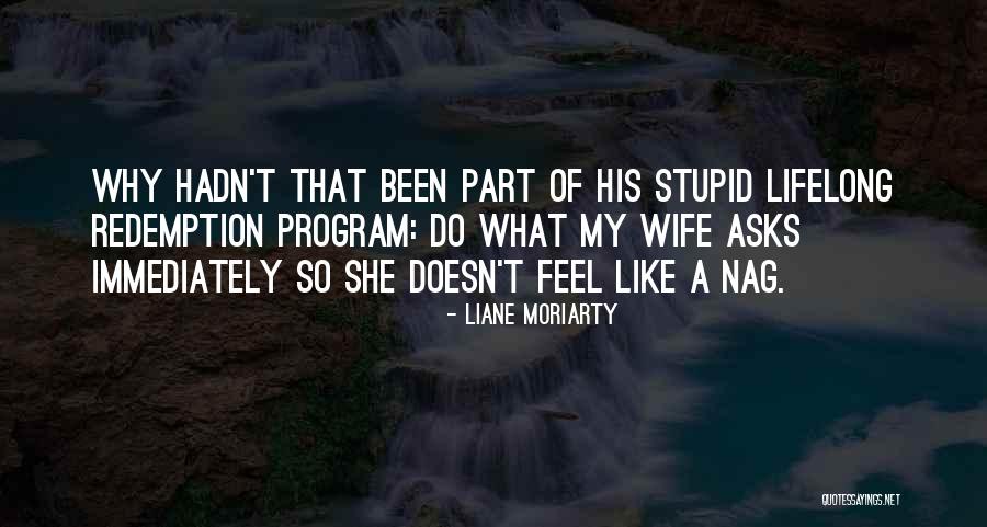 Marriage Nag Quotes By Liane Moriarty Marriage Nag Quotes By Liane Moriarty