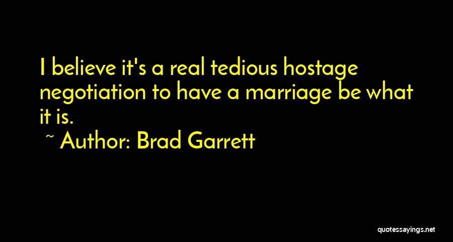 Marriage Negotiation Quotes By Brad Garrett