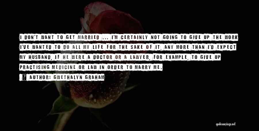 Marriage Not For Me Quotes By Gwethalyn Graham