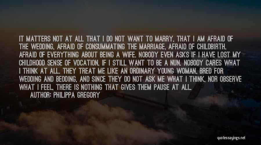 Marriage Not For Me Quotes By Philippa Gregory