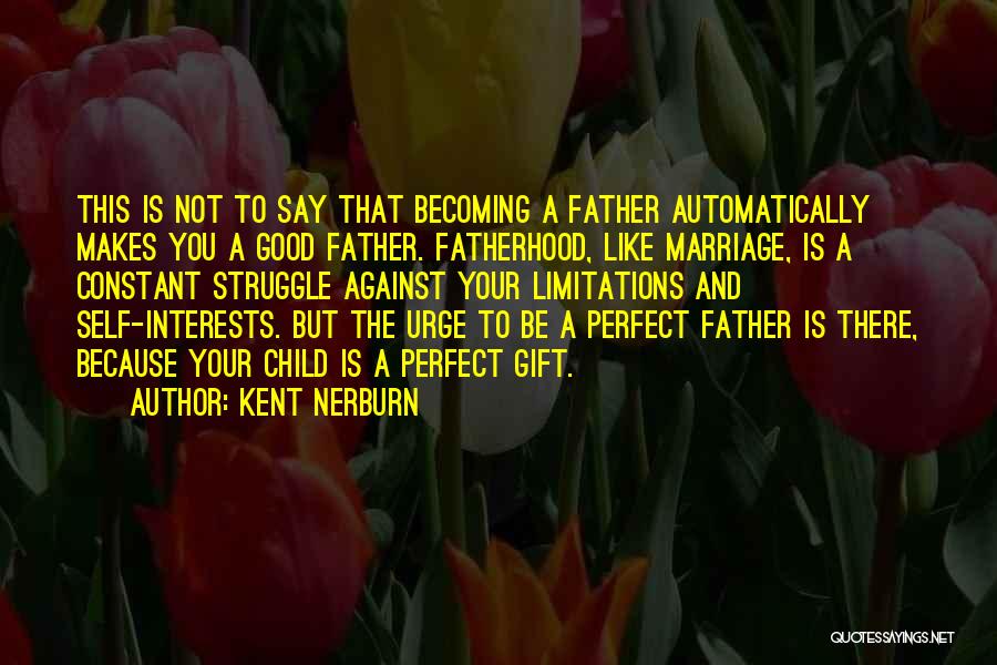 Marriage Not Perfect Quotes By Kent Nerburn