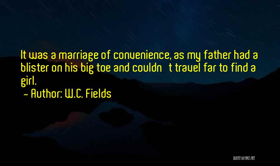 Marriage Of Convenience Quotes By W.C. Fields