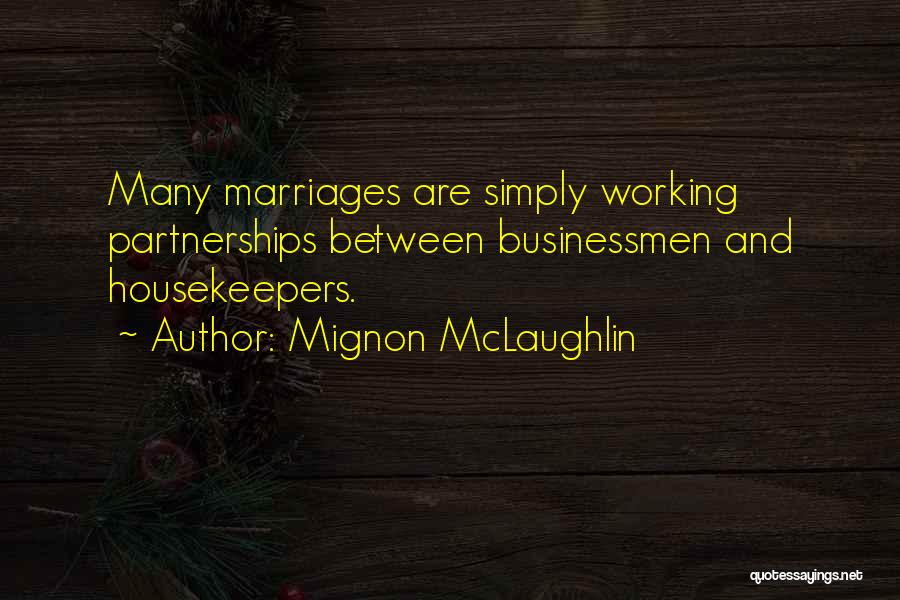 Marriage Partnership Quotes By Mignon McLaughlin