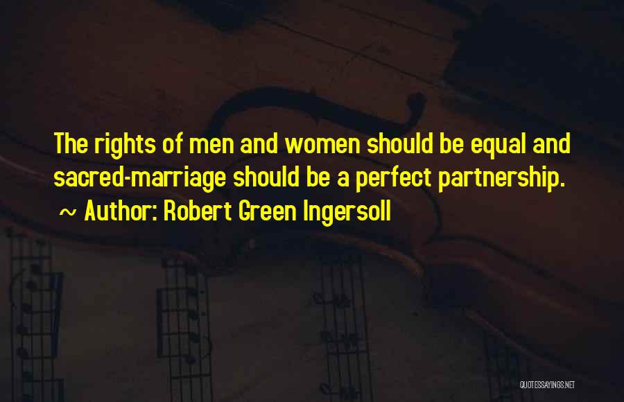 Marriage Partnership Quotes By Robert Green Ingersoll
