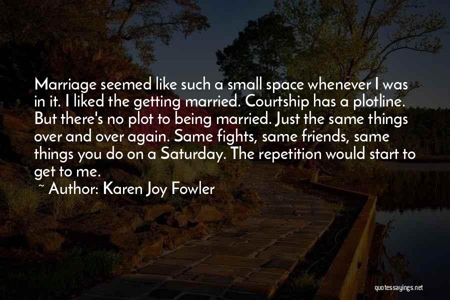 Marriage Plot Quotes By Karen Joy Fowler