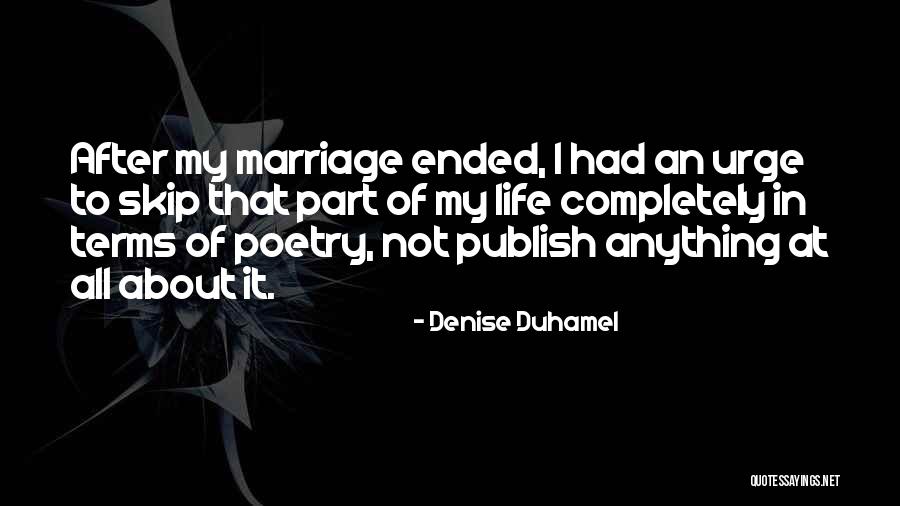 Marriage Poetry Quotes By Denise Duhamel Marriage Poetry Quotes By Denise Duhamel
