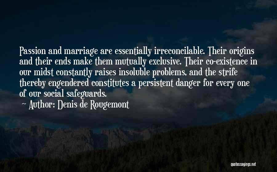 Marriage Problems Quotes By Denis De Rougemont