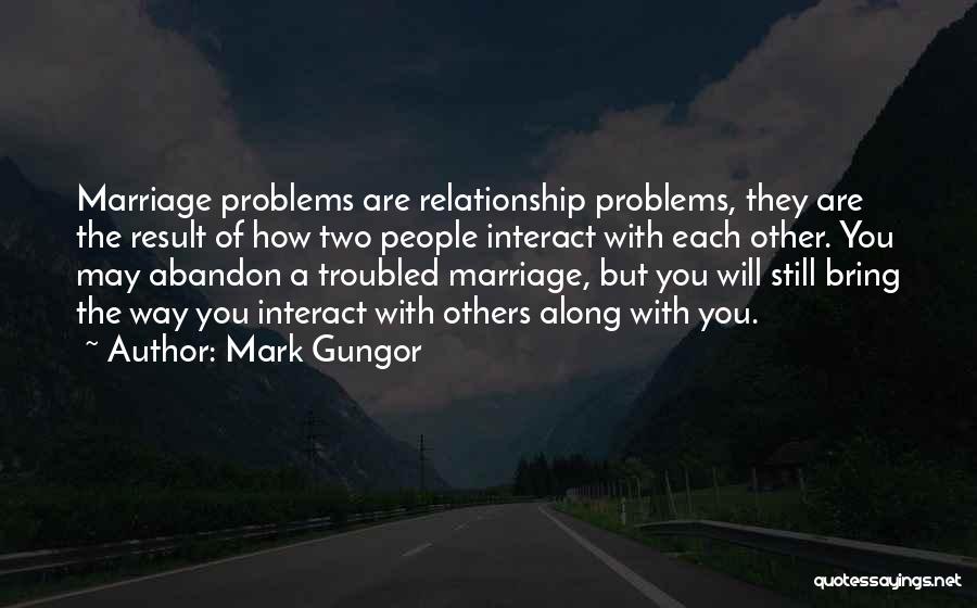 Marriage Problems Quotes By Mark Gungor