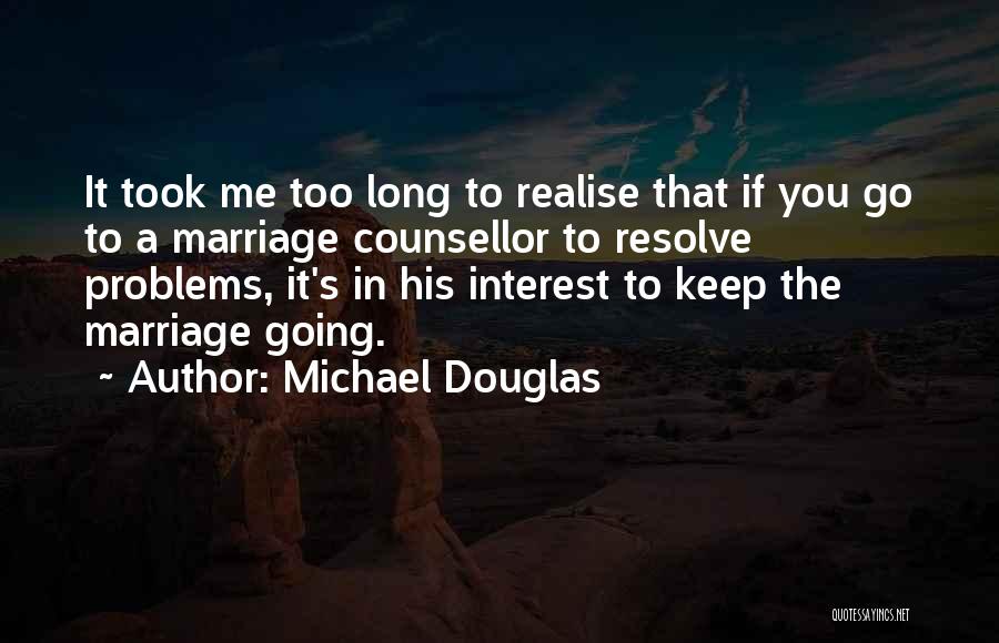 Marriage Problems Quotes By Michael Douglas