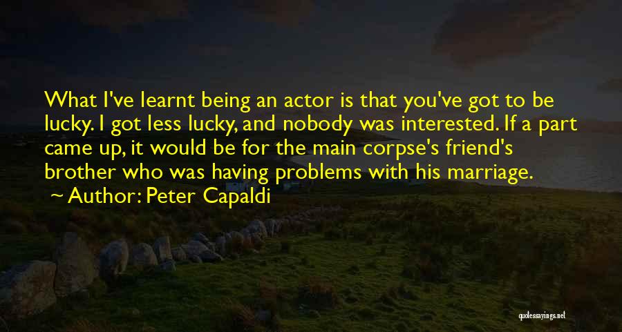 Marriage Problems Quotes By Peter Capaldi