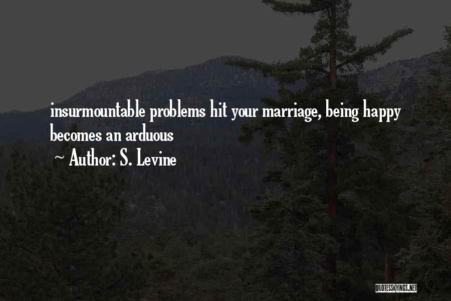 Marriage Problems Quotes By S. Levine