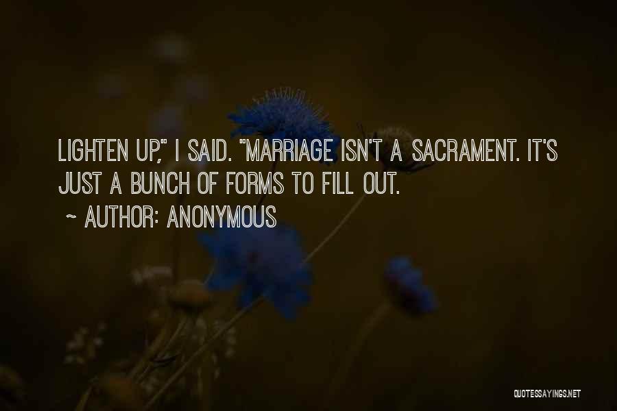 Marriage Sacrament Quotes By Anonymous