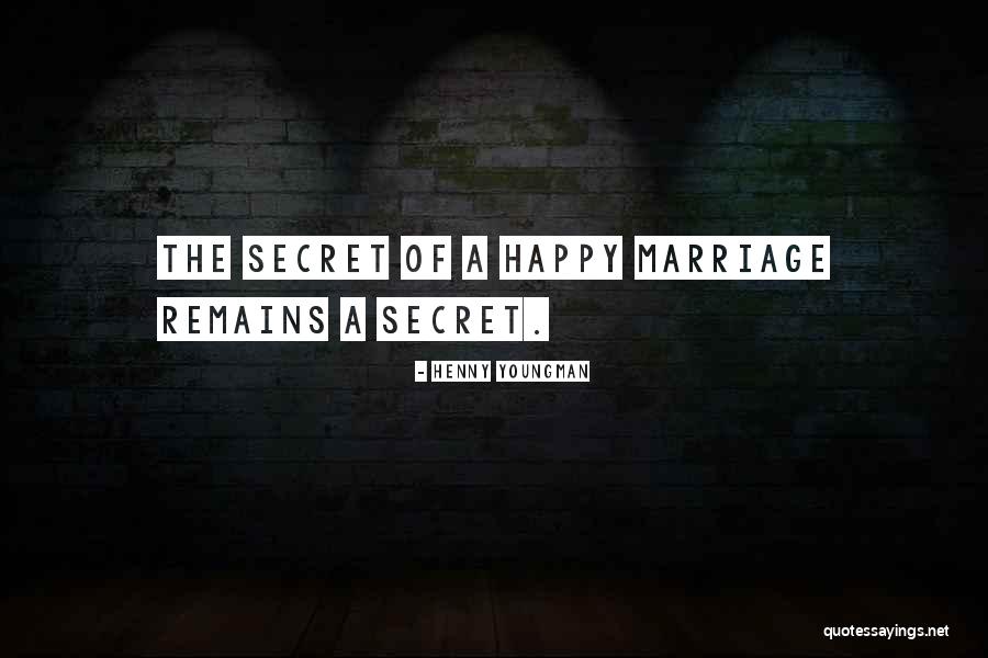 Marriage Secret Quotes By Henny Youngman Marriage Secret Quotes By Henny Youngman