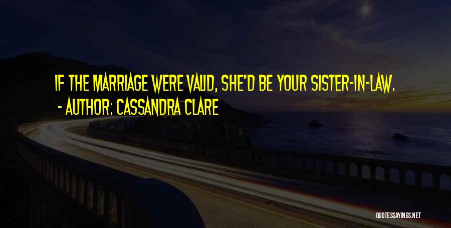 Marriage Sister Quotes By Cassandra Clare