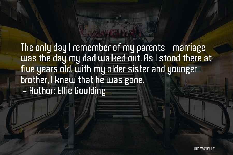 Marriage Sister Quotes By Ellie Goulding