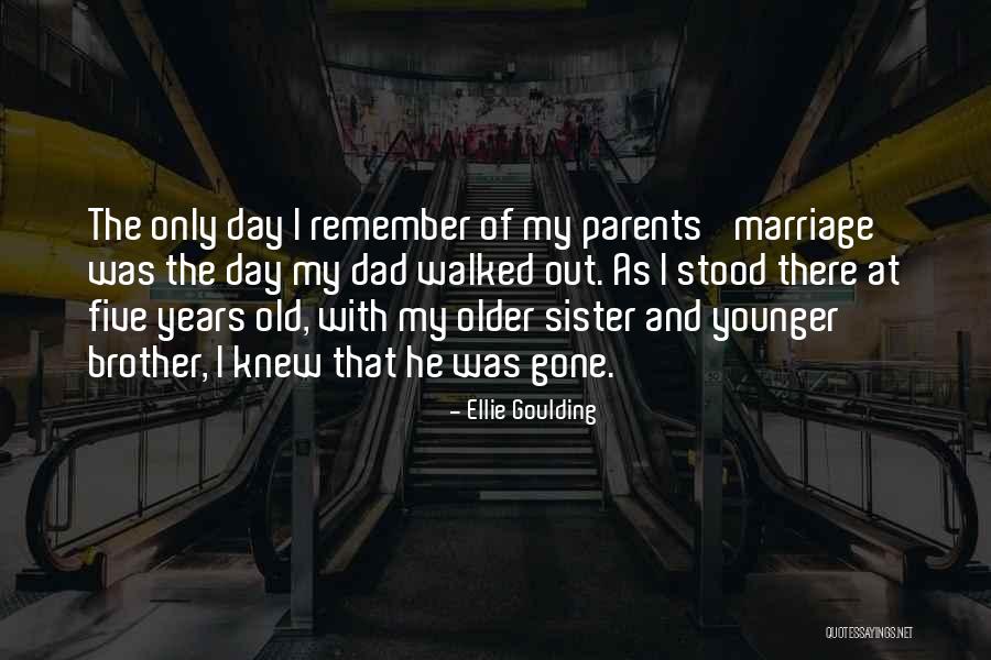 Marriage Sister Quotes By Ellie Goulding