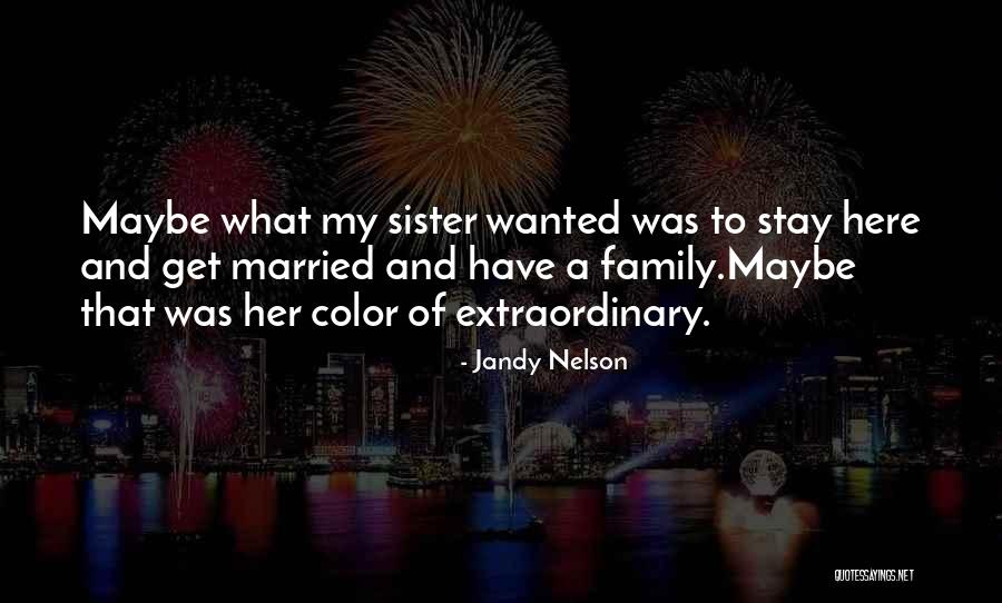 Marriage Sister Quotes By Jandy Nelson Marriage Sister Quotes By Jandy Nelson