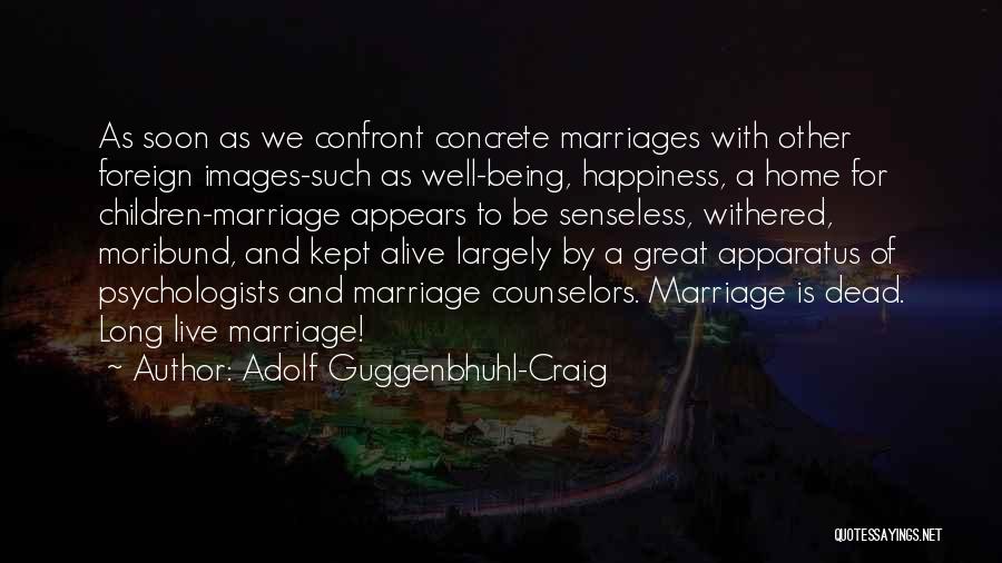 Marriage Soon Quotes By Adolf Guggenbhuhl-Craig