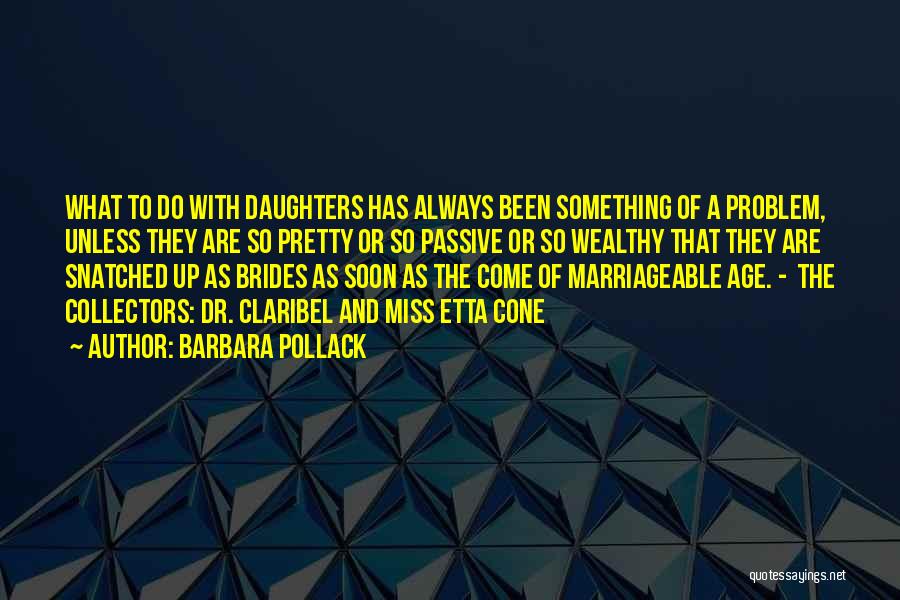 Marriage Soon Quotes By Barbara Pollack