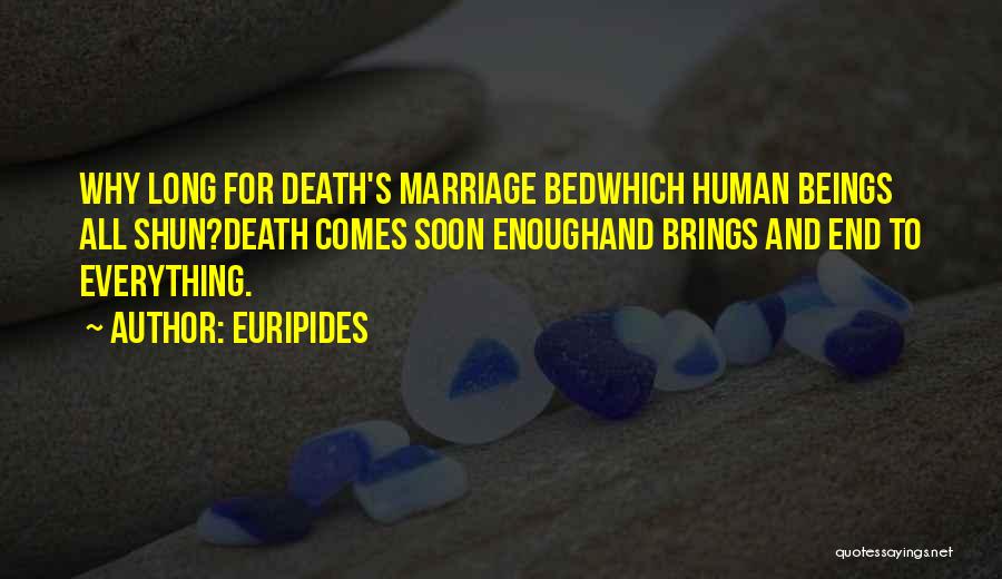 Marriage Soon Quotes By Euripides