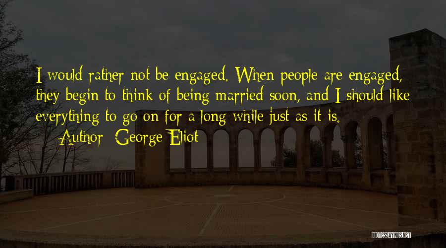 Marriage Soon Quotes By George Eliot
