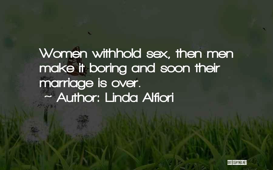 Marriage Soon Quotes By Linda Alfiori