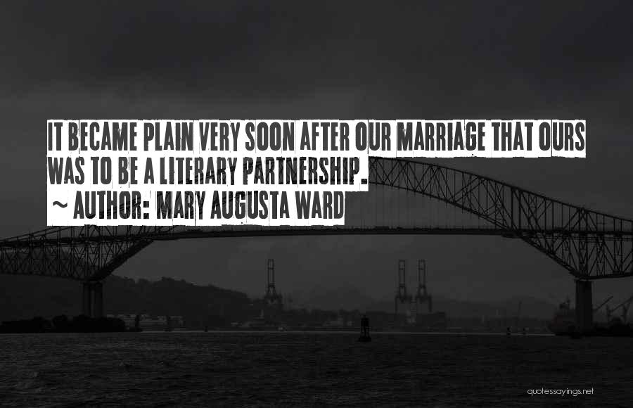 Marriage Soon Quotes By Mary Augusta Ward