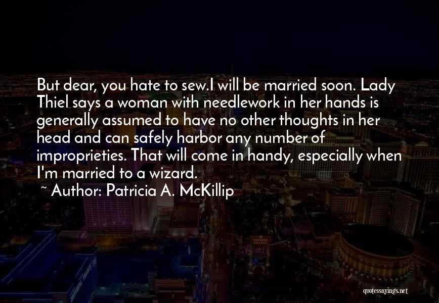 Marriage Soon Quotes By Patricia A. McKillip