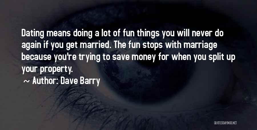 Marriage Split Quotes By Dave Barry