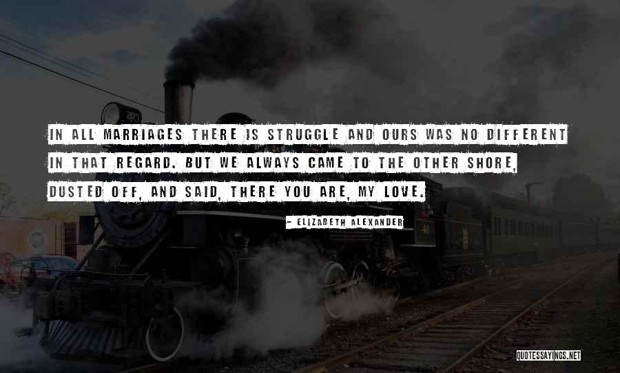 Marriage Struggle Quotes By Elizabeth Alexander Marriage Struggle Quotes By Elizabeth Alexander
