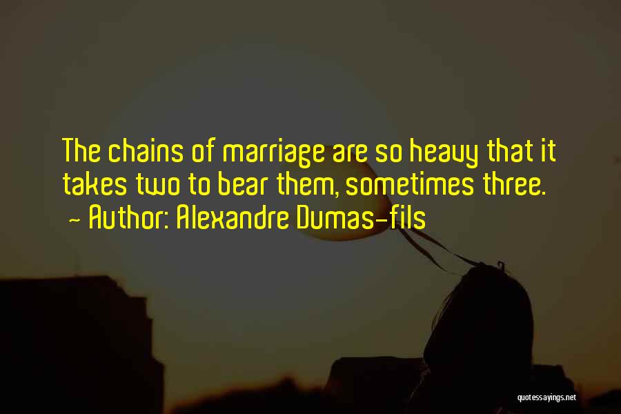 Marriage Takes 2 Quotes By Alexandre Dumas-fils