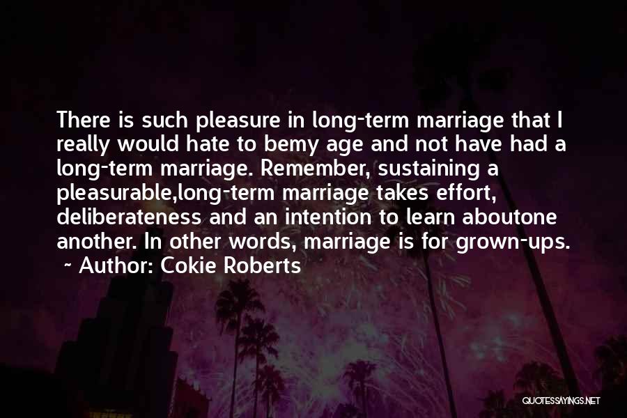 Marriage Takes Effort Quotes By Cokie Roberts