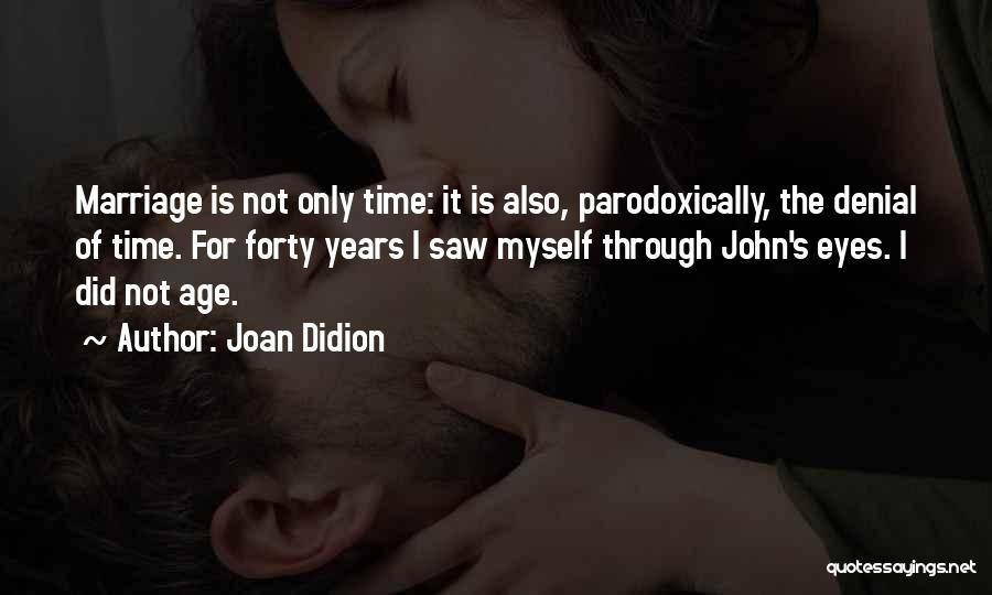 Marriage Through The Years Quotes By Joan Didion
