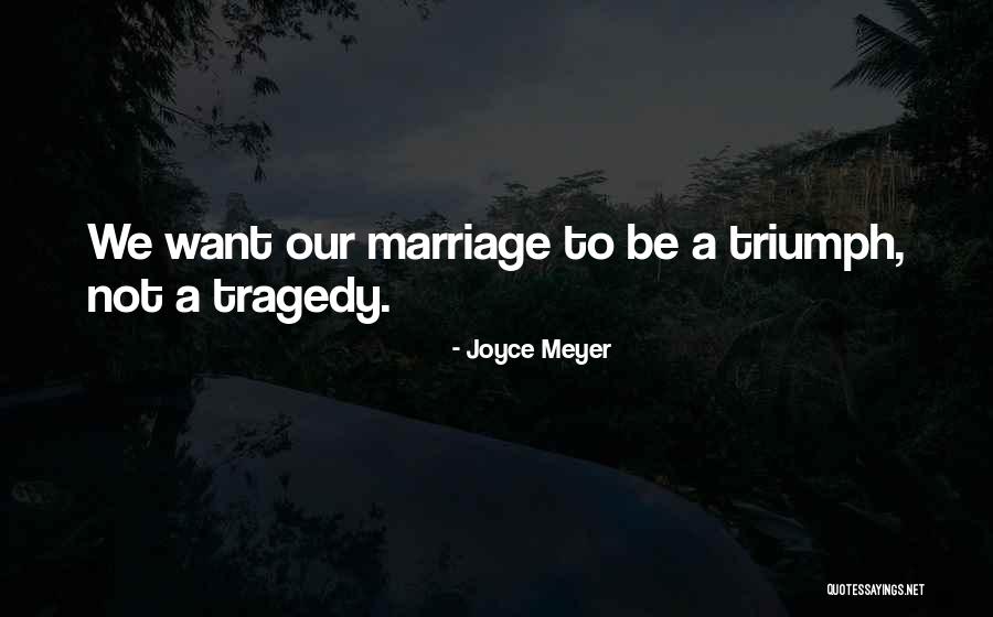 Marriage Tragedy Quotes By Joyce Meyer