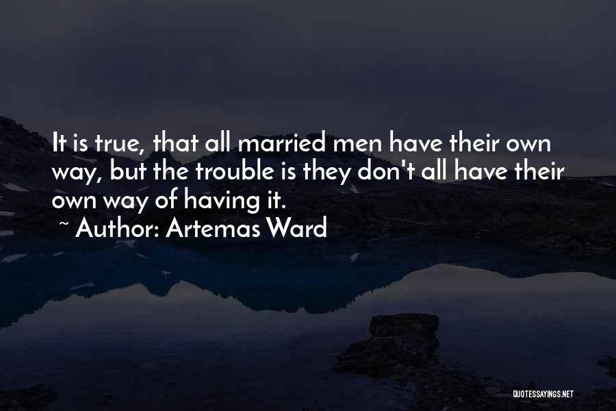 Marriage Trouble Quotes By Artemas Ward