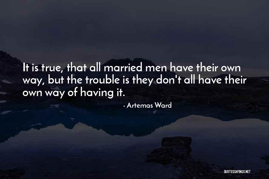 Marriage Trouble Quotes By Artemas Ward