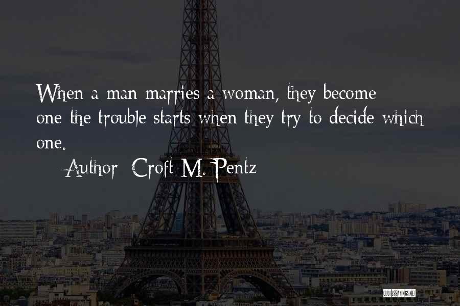 Marriage Trouble Quotes By Croft M. Pentz