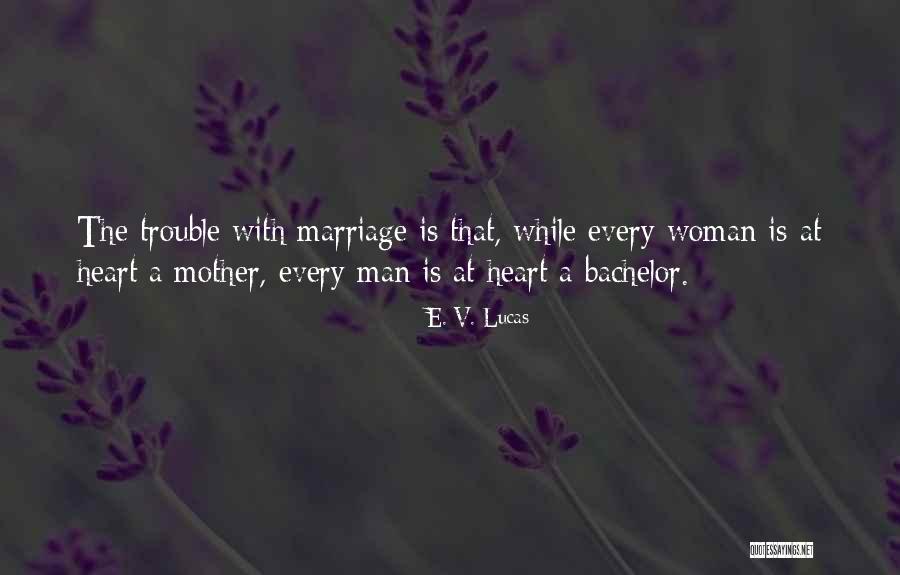 Marriage Trouble Quotes By E. V. Lucas