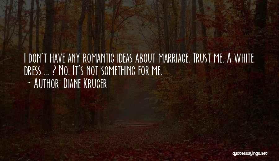 Marriage Trust Quotes By Diane Kruger