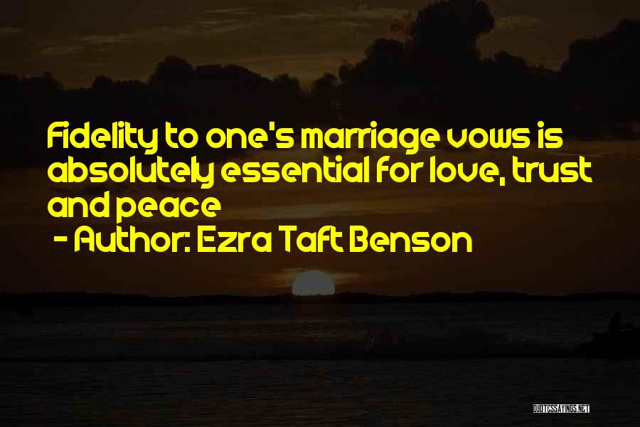 Marriage Trust Quotes By Ezra Taft Benson