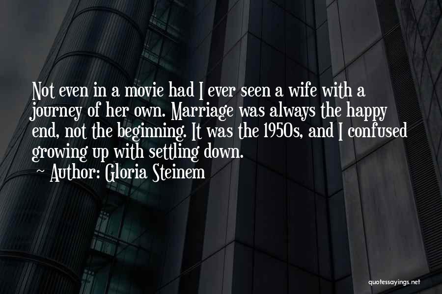 Marriage Up And Down Quotes By Gloria Steinem