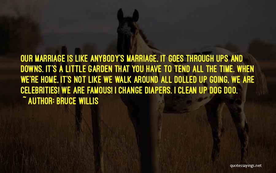 Marriage Ups And Downs Quotes By Bruce Willis